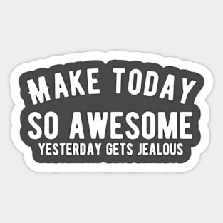 Make today awesome Sticker